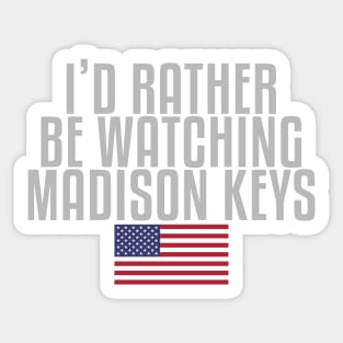 I'd rather be watching Madison Keys Sticker